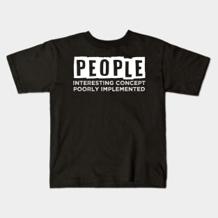 People - Interesting concept, Poorly implemented. Kids T-Shirt